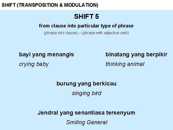 SHIFT (TRANSPOSITION & MODULATION) SHIFT 5 from clause into particular type of phrase (phrase