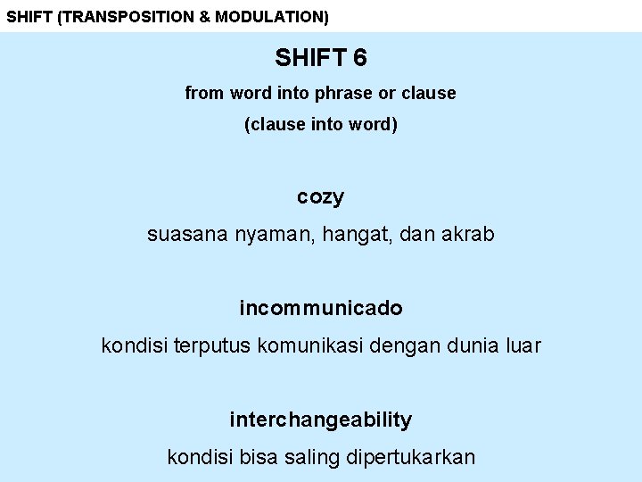 SHIFT (TRANSPOSITION & MODULATION) SHIFT 6 from word into phrase or clause (clause into