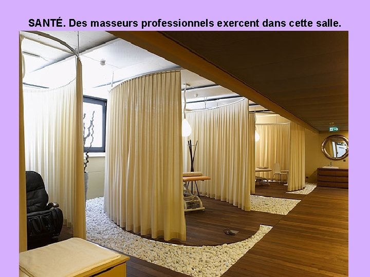 SANTÉ. Des masseurs professionnels exercent dans cette salle. 