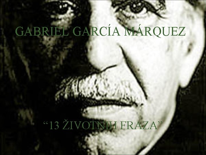 GABRIEL GARCÍA MÁRQUEZ “ 13 ŽIVOTNIH FRAZA” 