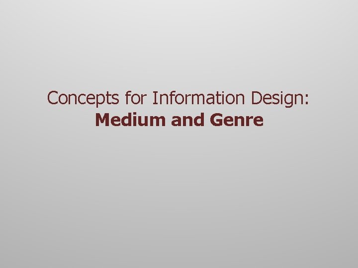 Concepts for Information Design: Medium and Genre 