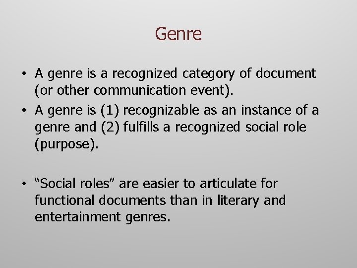 Genre • A genre is a recognized category of document (or other communication event).