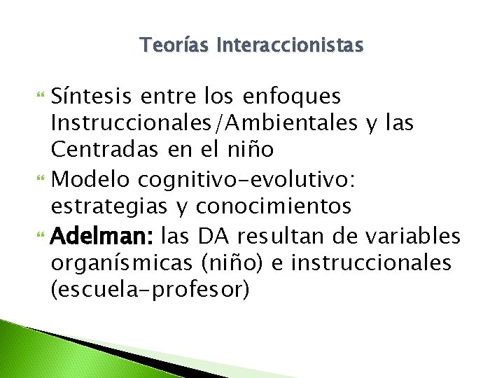 Teorías Interaccionistas Síntesis entre los enfoques Instruccionales/Ambientales y las Centradas en el niño Modelo