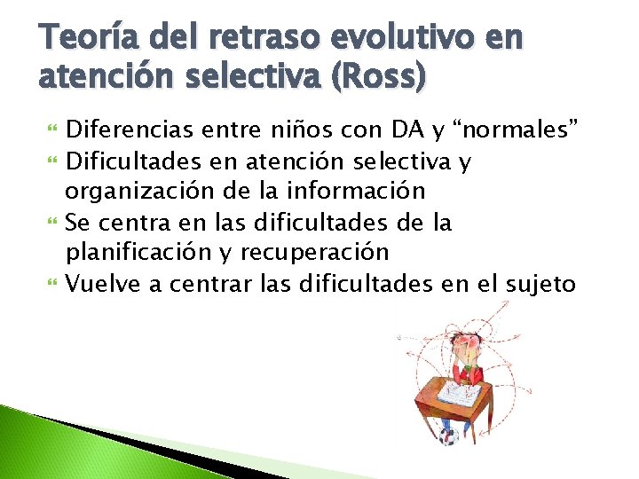 Teoría del retraso evolutivo en atención selectiva (Ross) Diferencias entre niños con DA y