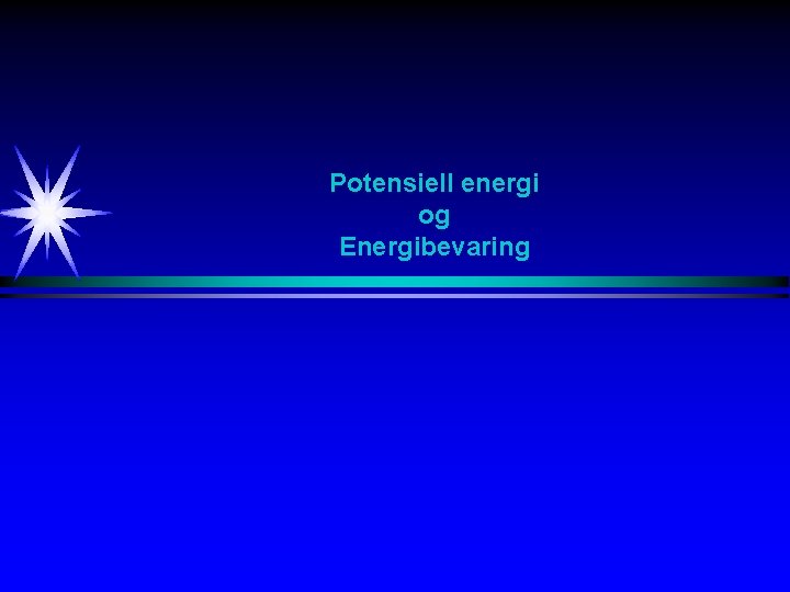 Potensiell energi og Energibevaring 