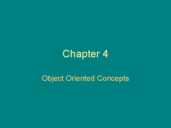 Chapter 4 Object Oriented Concepts 