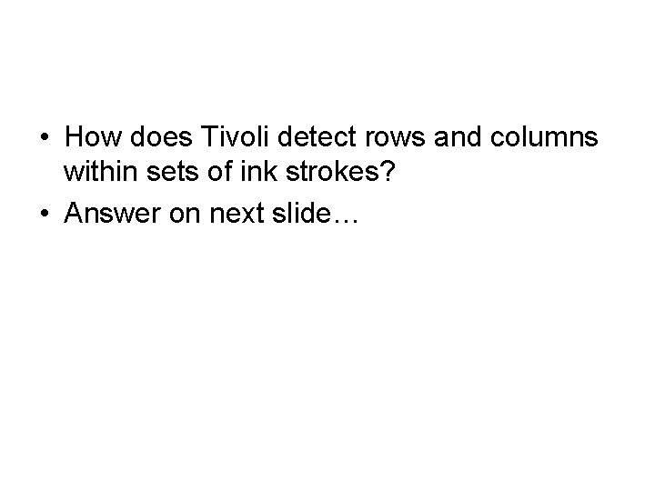  • How does Tivoli detect rows and columns within sets of ink strokes?