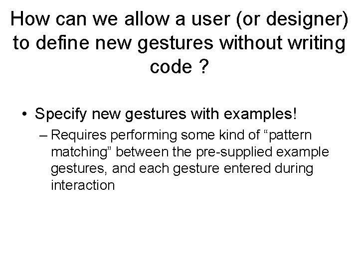 How can we allow a user (or designer) to define new gestures without writing