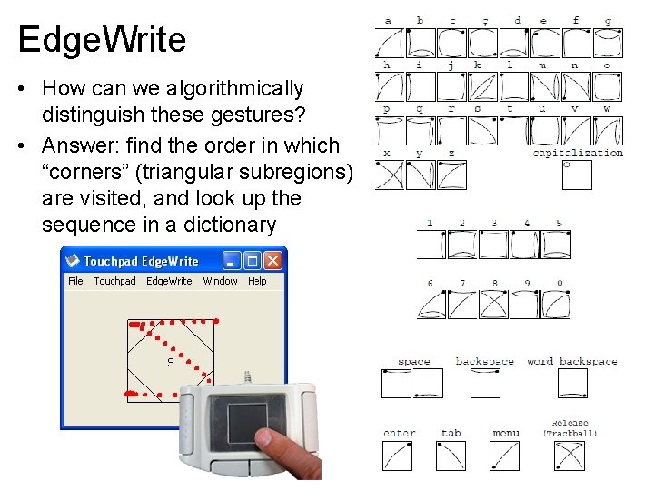 Edge. Write • How can we algorithmically distinguish these gestures? • Answer: find the