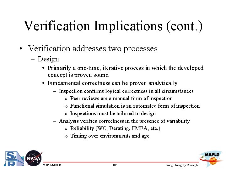 Verification Implications (cont. ) • Verification addresses two processes – Design • Primarily a