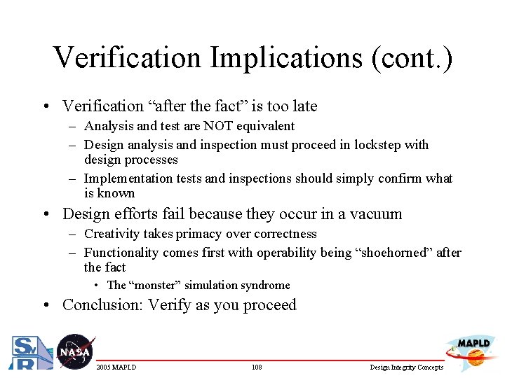 Verification Implications (cont. ) • Verification “after the fact” is too late – Analysis