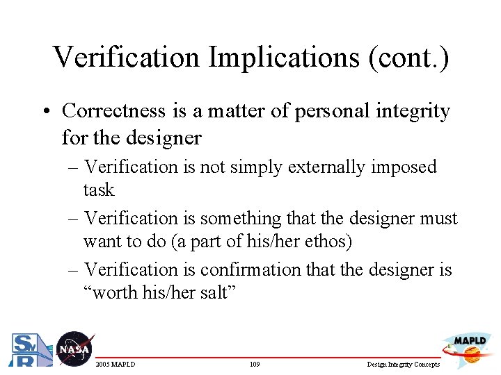 Verification Implications (cont. ) • Correctness is a matter of personal integrity for the