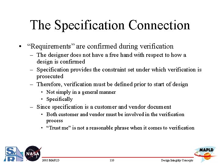 The Specification Connection • “Requirements” are confirmed during verification – The designer does not