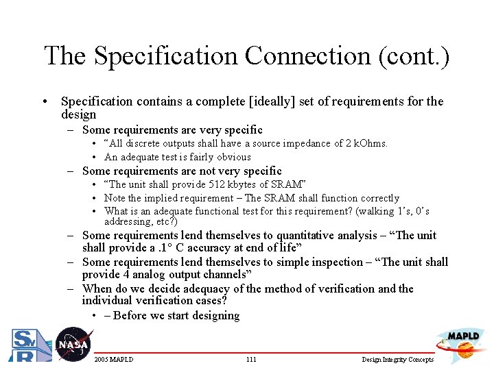 The Specification Connection (cont. ) • Specification contains a complete [ideally] set of requirements