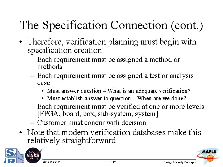 The Specification Connection (cont. ) • Therefore, verification planning must begin with specification creation