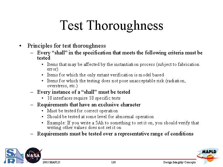Test Thoroughness • Principles for test thoroughness – Every “shall” in the specification that