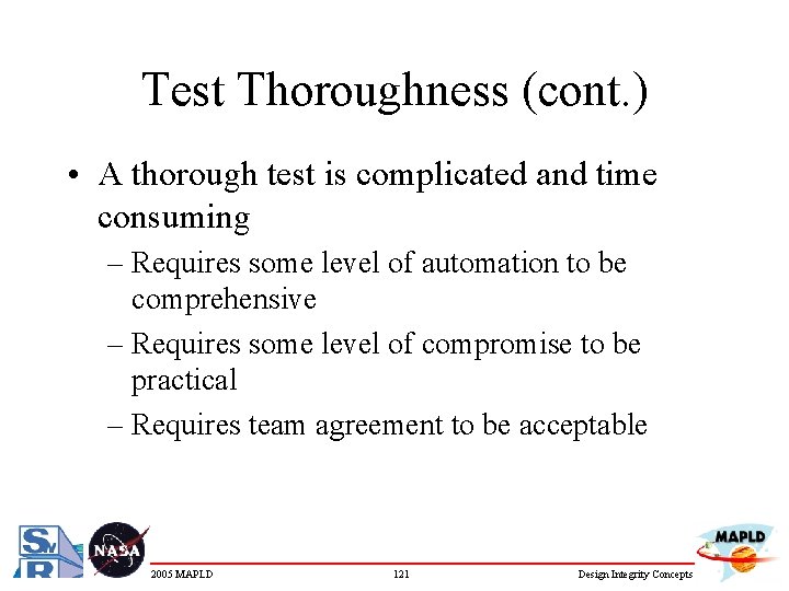 Test Thoroughness (cont. ) • A thorough test is complicated and time consuming –