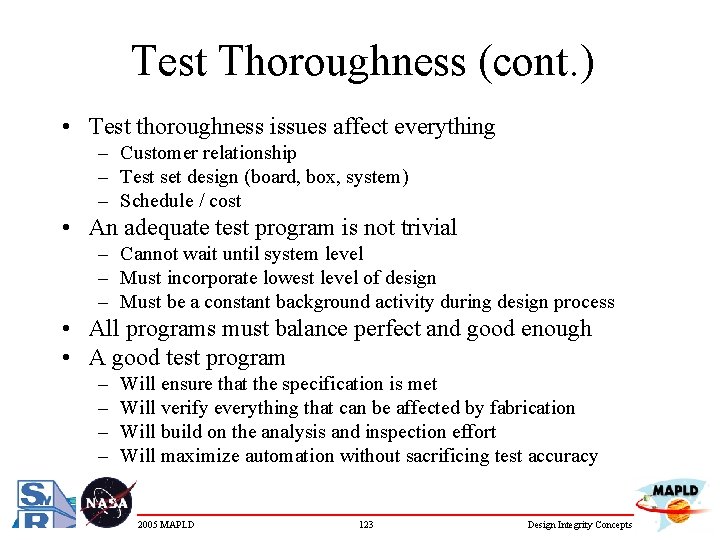 Test Thoroughness (cont. ) • Test thoroughness issues affect everything – Customer relationship –