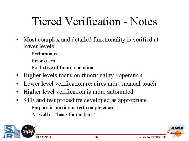 Tiered Verification - Notes • Most complex and detailed functionality is verified at lower