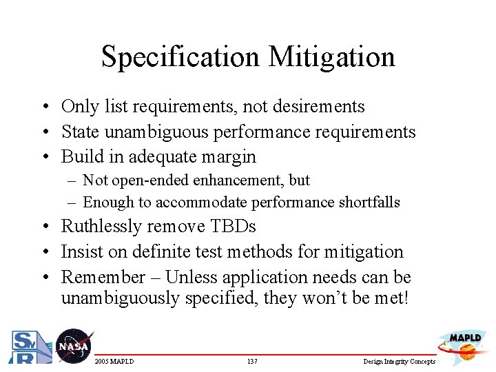 Specification Mitigation • Only list requirements, not desirements • State unambiguous performance requirements •