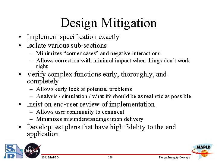 Design Mitigation • Implement specification exactly • Isolate various sub-sections – Minimizes “corner cases”