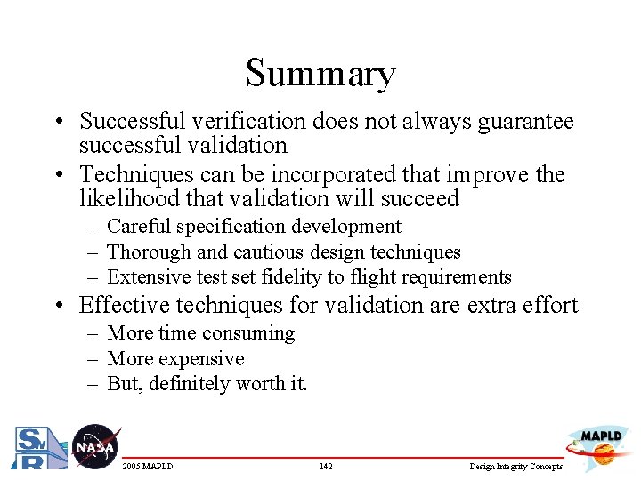 Summary • Successful verification does not always guarantee successful validation • Techniques can be