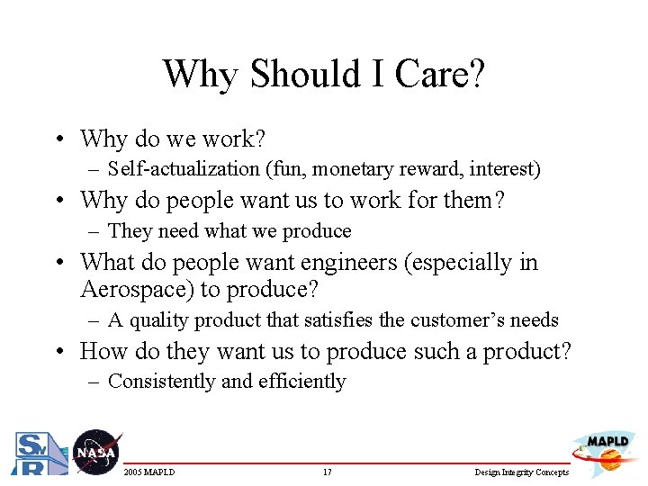 Why Should I Care? • Why do we work? – Self-actualization (fun, monetary reward,