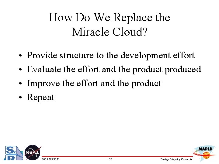 How Do We Replace the Miracle Cloud? • • Provide structure to the development