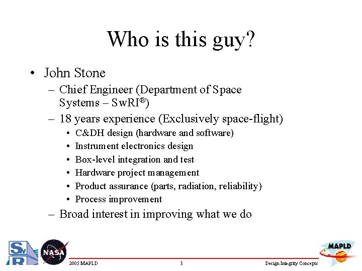 Who is this guy? • John Stone – Chief Engineer (Department of Space Systems