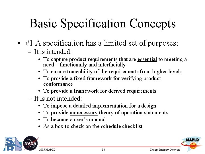 Basic Specification Concepts • #1 A specification has a limited set of purposes: –