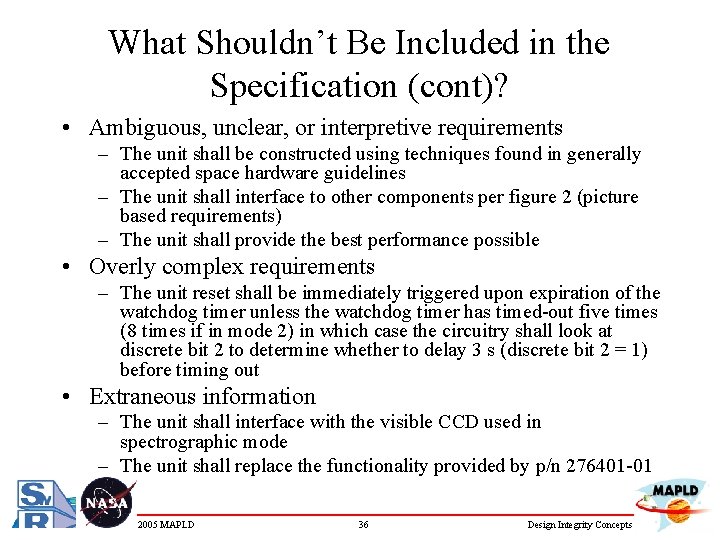 What Shouldn’t Be Included in the Specification (cont)? • Ambiguous, unclear, or interpretive requirements