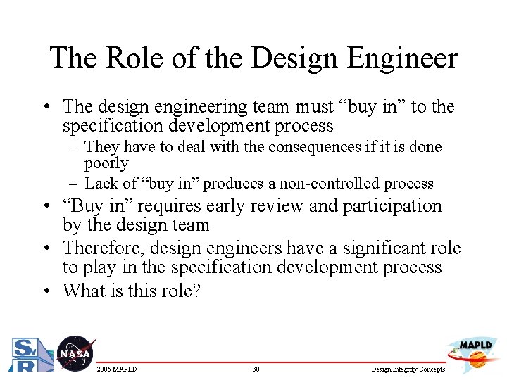 The Role of the Design Engineer • The design engineering team must “buy in”
