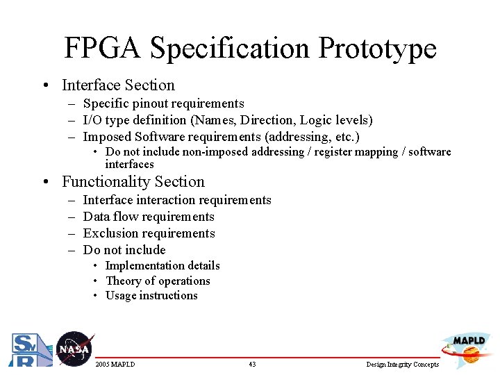 FPGA Specification Prototype • Interface Section – Specific pinout requirements – I/O type definition