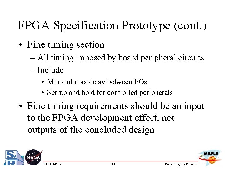 FPGA Specification Prototype (cont. ) • Fine timing section – All timing imposed by