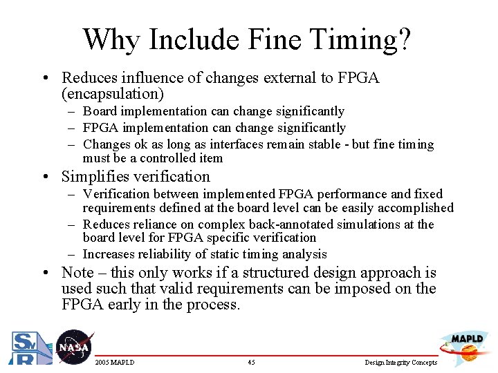 Why Include Fine Timing? • Reduces influence of changes external to FPGA (encapsulation) –