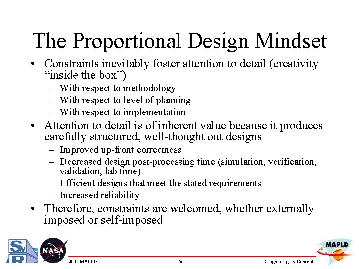 The Proportional Design Mindset • Constraints inevitably foster attention to detail (creativity “inside the