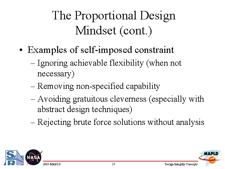 The Proportional Design Mindset (cont. ) • Examples of self-imposed constraint – Ignoring achievable