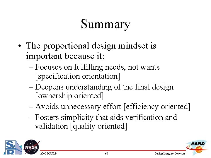 Summary • The proportional design mindset is important because it: – Focuses on fulfilling