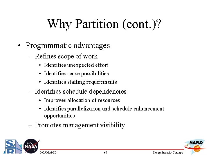 Why Partition (cont. )? • Programmatic advantages – Refines scope of work • Identifies