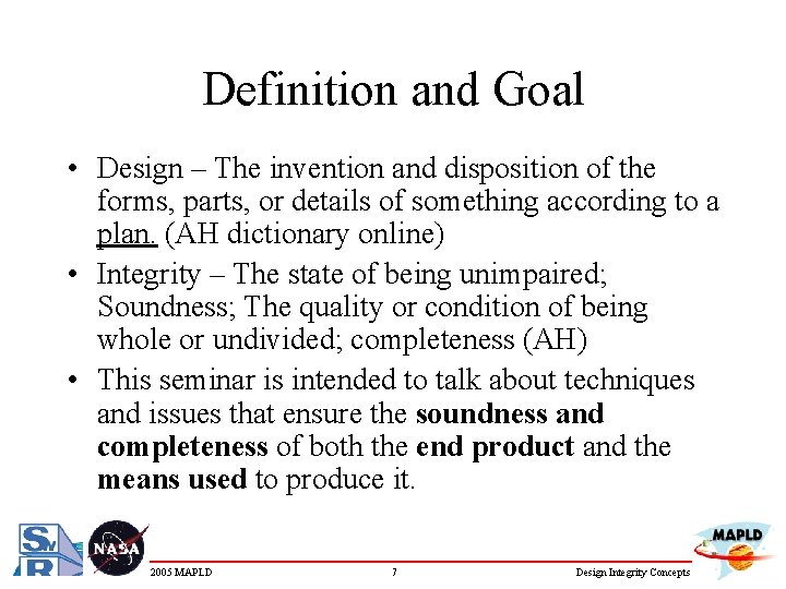 Definition and Goal • Design – The invention and disposition of the forms, parts,