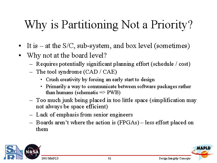 Why is Partitioning Not a Priority? • It is – at the S/C, sub-system,