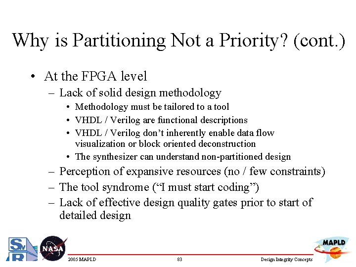 Why is Partitioning Not a Priority? (cont. ) • At the FPGA level –