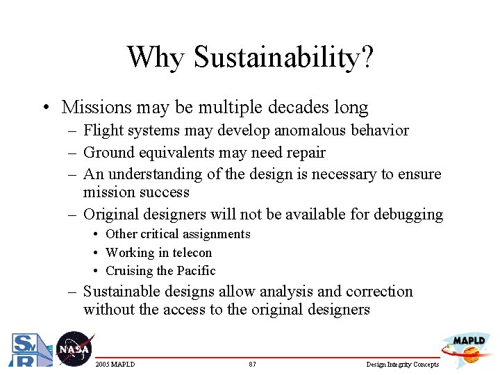 Why Sustainability? • Missions may be multiple decades long – Flight systems may develop