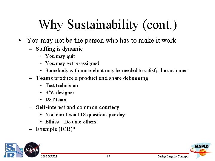 Why Sustainability (cont. ) • You may not be the person who has to