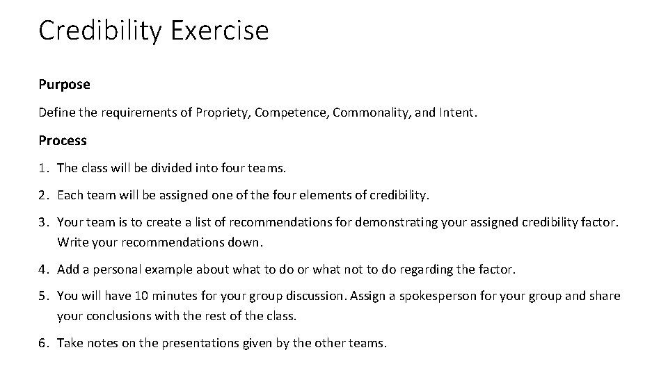 Credibility Exercise Purpose Define the requirements of Propriety, Competence, Commonality, and Intent. Process 1.