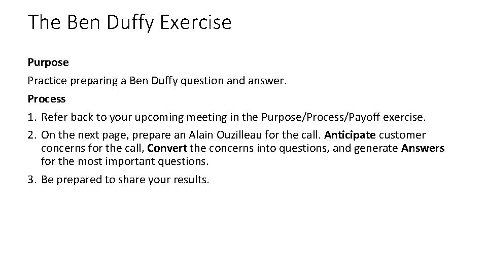 The Ben Duffy Exercise Purpose Practice preparing a Ben Duffy question and answer. Process