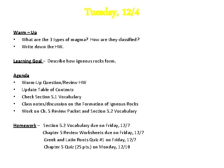 Tuesday, 12/4 Warm – Up • What are the 3 types of magma? How