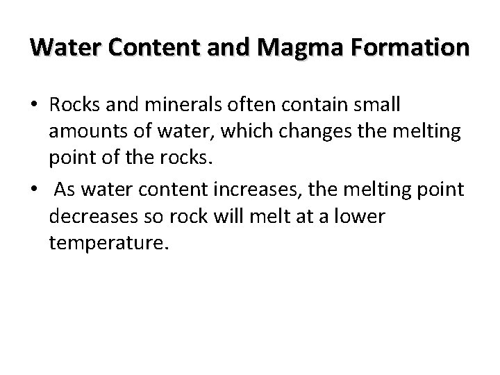 Water Content and Magma Formation • Rocks and minerals often contain small amounts of