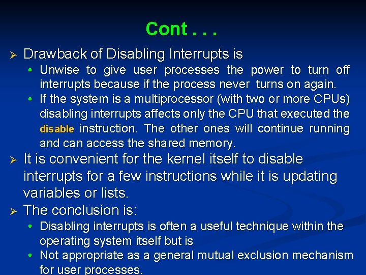 Cont. . . Ø Drawback of Disabling Interrupts is • Unwise to give user