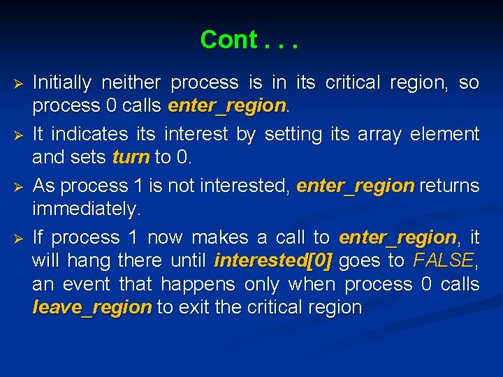 Cont. . . Ø Ø Initially neither process is in its critical region, so